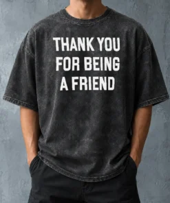Good Thank You For Being A Friend Golden Girls Washed T-Shirt