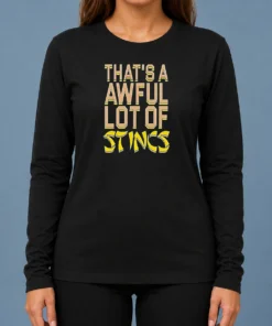 Good That'S A Awful Lot Of Stincs Quote Typography Long Sleeve Shirt