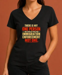 Good There Is Not One Person WHO Should Be Dying From Immigration Enforcement V Neck Shirt in black, front view