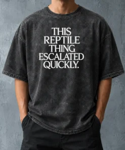 Good This Reptile Thing Escalated Quickly Washed T-Shirt