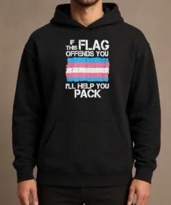 Good Transgender Pride Flag If This Flag Offends You I Will Help You Pack Hoodie