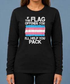 Good Transgender Pride Flag If This Flag Offends You I Will Help You Pack long sleeve shirt with bold text and pride flag colors