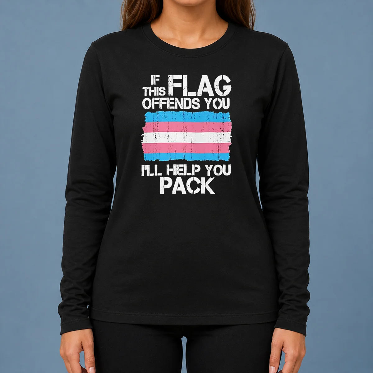 Good Transgender Pride Flag If This Flag Offends You I Will Help You Pack long sleeve shirt with bold text and pride flag colors
