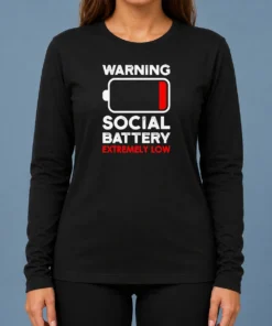 Good Warning Social Battery Extremely Low Introvert Long Sleeve Shirt