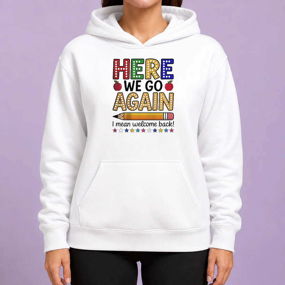 Happy Funny Here We Go Again I Mean Welcome Back Teacher School Hoodie