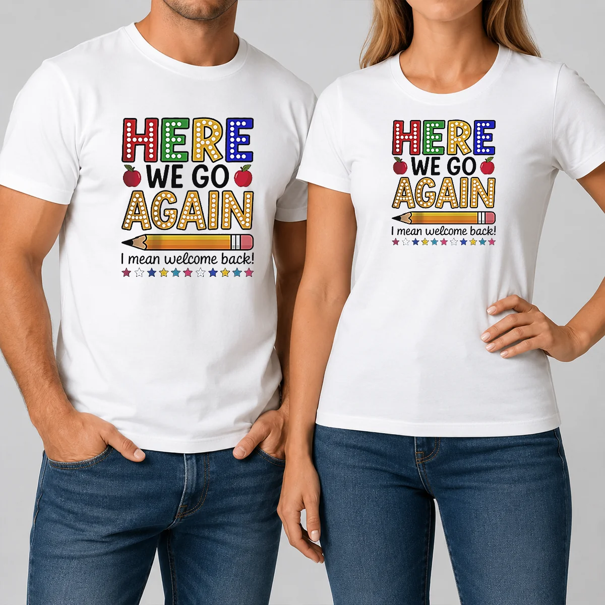 Happy Funny Here We Go Again Shirt Happy Funny Here We Go Again Shirt