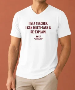 Happy Pretty I'M A Teacher I Can Multi Task And Re Explain The Patience Society Fluent In Caffeine V Neck Shirt in dark color, women's fit V neck tee