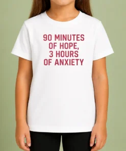 Hot 90 Minutes Of Hope 3 Hours Of Anxiety Premium Kids T-Shirt