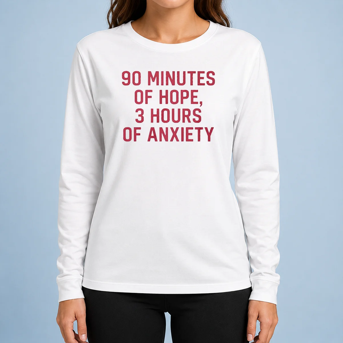Hot 90 Minutes Of Hope 3 Hours Of Anxiety Premium Long Sleeve Shirt