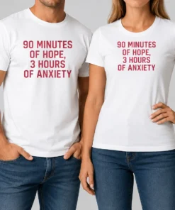 Hot 90 Minutes Of Hope 3 Hours Of Anxiety Premium