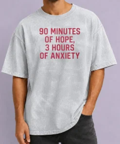 Hot 90 Minutes Of Hope 3 Hours Of Anxiety Premium Washed T-Shirt