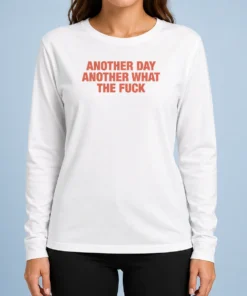 Hot Another Day Another What The Fck Long Sleeve Shirt