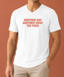 Hot Another Day Another What The Fck V-Neck Shirt