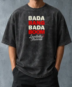 Hot Good Lowellville Festival Bada Bang Bada Boom Washed T-Shirt
