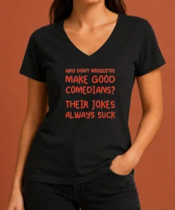 Hot Hot Why Don'T Mosquitos Make Good Comedians Their Jokes Always Suck Red Text V-Neck Shirt