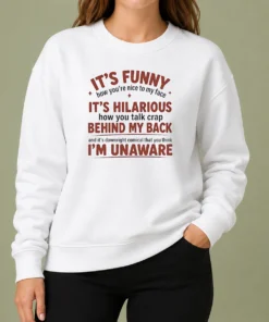 Hot I'Is Funny How You Are Nice To My Face And Talk Crap Behind My Back sweater in charcoal gray, long-sleeve crewneck