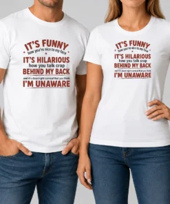 Hot I'Is Funny How You Are Nice To My Face And Talk Crap Behind My Back printed graphic on a black short sleeve t shirt