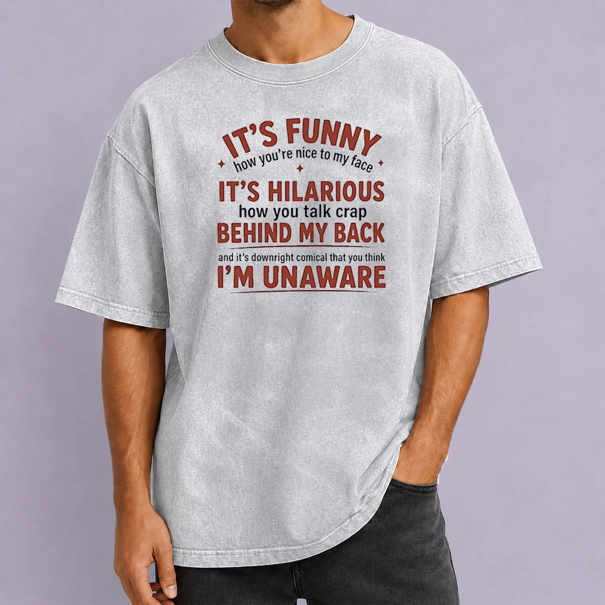 Hot I'Is Funny How You Are Nice To My Face And Talk Crap Behind My Back Washed T-Shirt
