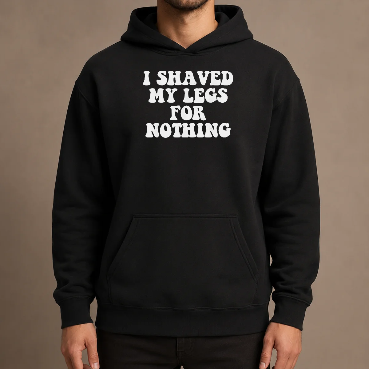 Hot I Shaved My Legs For Nothing Funny Humor Hoodie