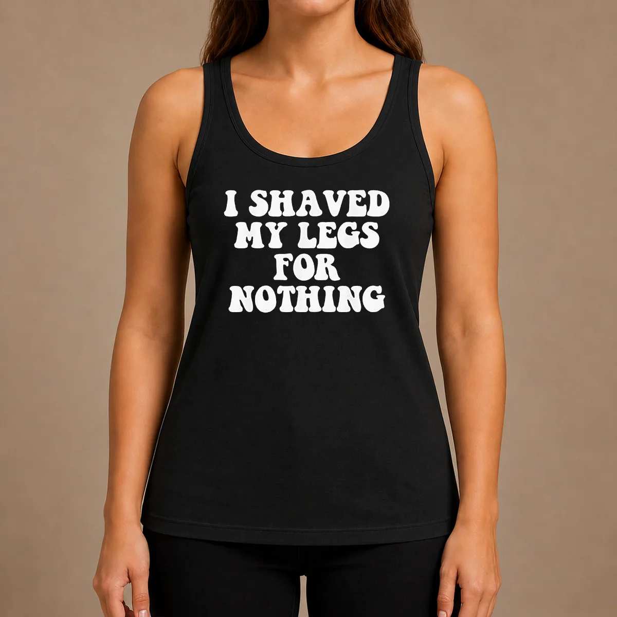 Hot I Shaved My Legs For Nothing Funny Humor Tank Top