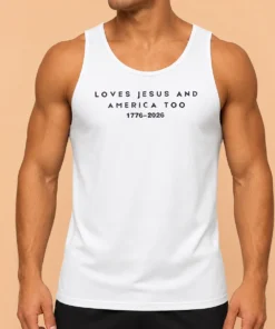 Hot Loves Jesus And America Too 1776 2026 Faith Patriotic Christianity Freedom Tank Top