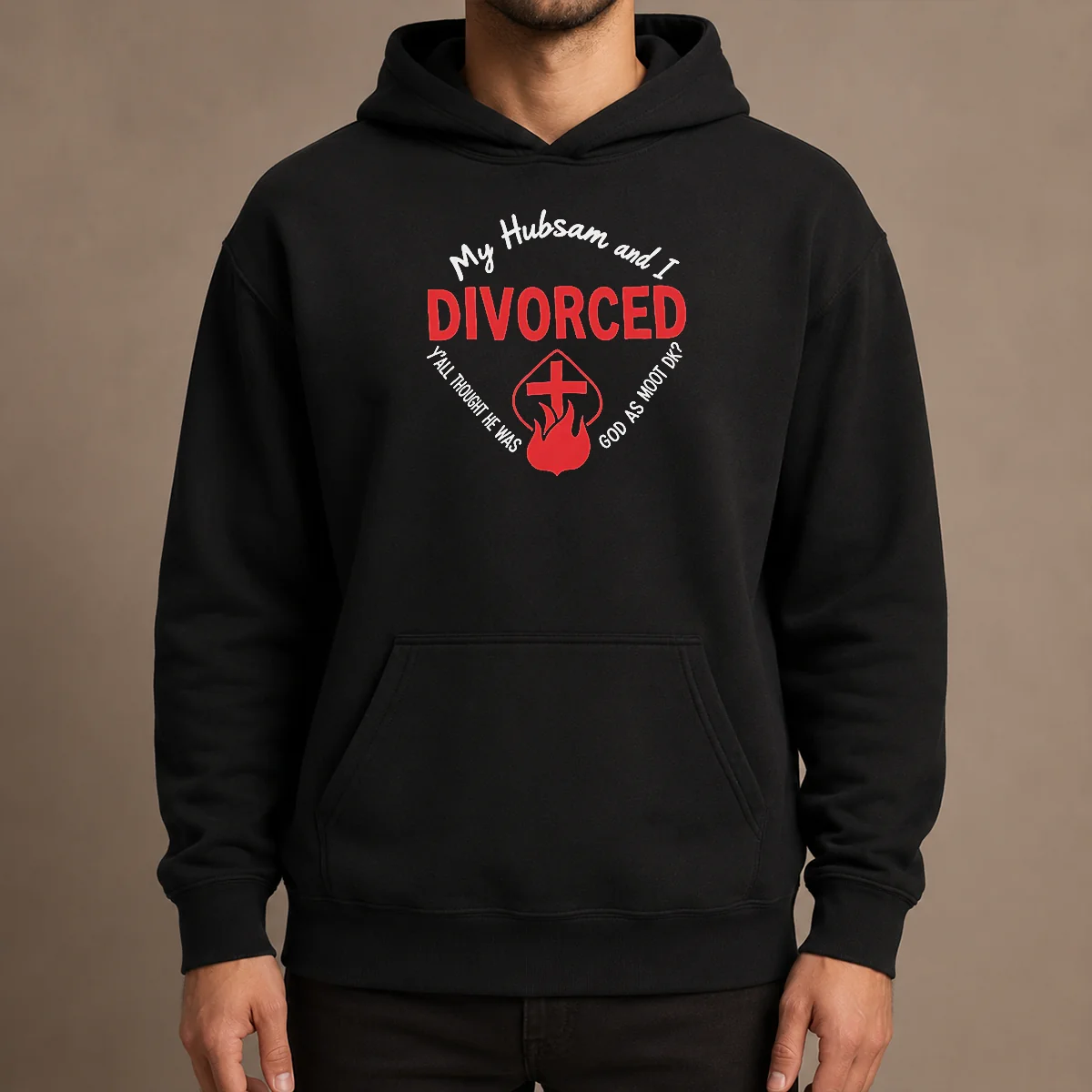 Hot My Hubsam And I Divorced Y'All Thought He Was God As Moot DK Hoodie in dark color with front pocket and drawstrings