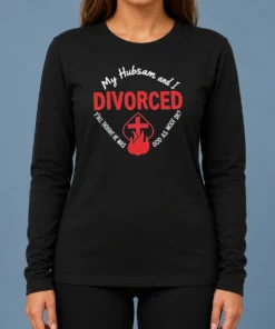 Hot My Hubsam And I Divorced Y'All Thought He Was God As Moot DK Long Sleeve Shirt