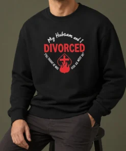 Hot My Hubsam And I Divorced Y'All Thought He Was God As Moot DK Sweater