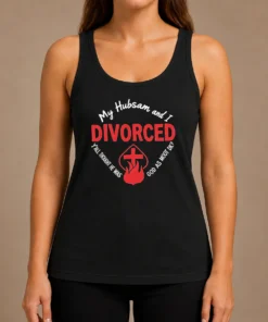 Hot My Hubsam And I Divorced Y'All Thought He Was God As Moot DK Tank Top