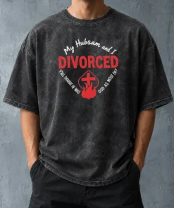 Hot My Hubsam And I Divorced Y'All Thought He Was God As Moot DK Washed T-Shirt