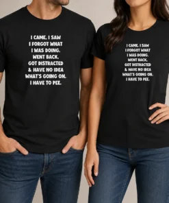 Hot Official I Came I Saw I Forgot What I Was Doing Funny Quote