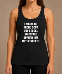 Hot Official I Might Be Micro Soft But I Excel When She Spread 'Em In The Sheets Tank Top