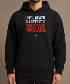 Hot Official Until Death All Defeat Is Psychological Hoodie