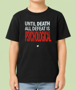 Hot Official Until Death All Defeat Is Psychological Kids T-Shirt