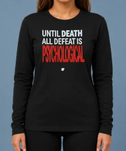 Hot Official Until Death All Defeat Is Psychological Long Sleeve Shirt