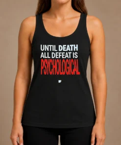Hot Official Until Death All Defeat Is Psychological Tank Top