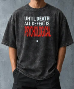 Hot Official Until Death All Defeat Is Psychological Washed T-Shirt