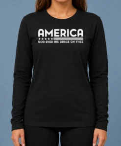 Hot Pretty God Shed His Grace On Thee Long Sleeve Shirt