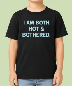 Hot Pretty I Am Both Hot & Bothered Slogan Funny Kids T-Shirt