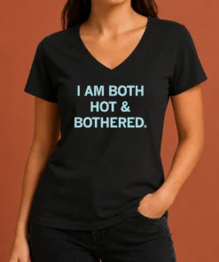 Hot Pretty I Am Both Hot & Bothered Slogan Funny V-Neck Shirt