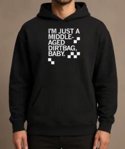 Hot Pretty Middle Aged Dirt Bag Hoodie