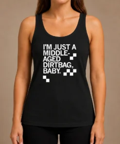 Hot Pretty Middle Aged Dirt Bag Tank Top