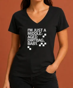 Hot Pretty Middle Aged Dirt Bag V-Neck Shirt