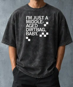 Hot Pretty Middle Aged Dirt Bag Washed T-Shirt