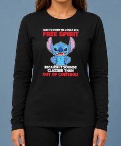 Hot Stitch I Like To Refer To Myself As A Free Spirit Because It Sounds Classier Than Out Of C Long Sleeve Shirt