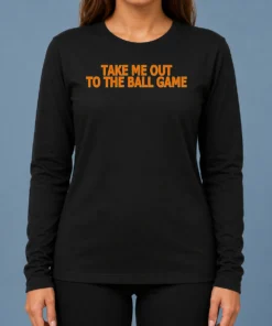 Hot Take Me Out To The Ball Game Baseball Stadium Long Sleeve Shirt