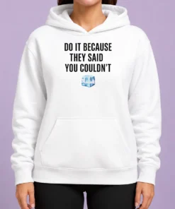 Hot Top Do It Because They Said You Couldn'T ICE Cube Quote Hoodie in black with bold white text on front