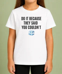 Hot Top Do It Because They Said You Couldn'T ICE Cube Quote Kids T-Shirt