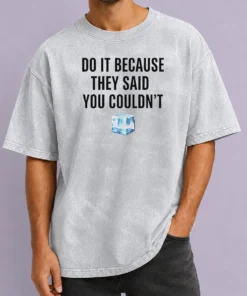 Hot Top Do It Because They Said You Couldn'T ICE Cube Quote Washed T-Shirt