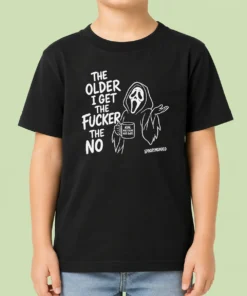 Hot Top The Older I Get The Fucker The No Ghost Face Nope Not Today Not Ever Kids T-Shirt